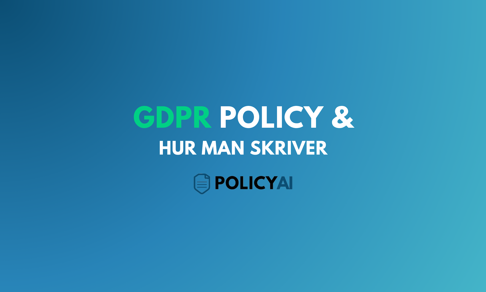 Hur man skriver GDPR policy